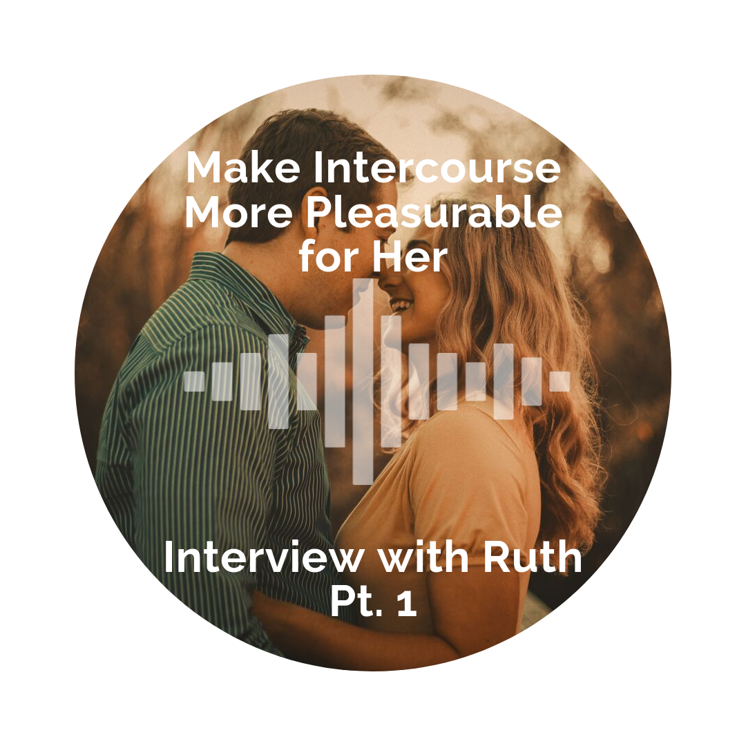 Delight Your Marriage - Make Intercourse More Pleasurable for Her: Interview with Ruth Buezis Pt. 1