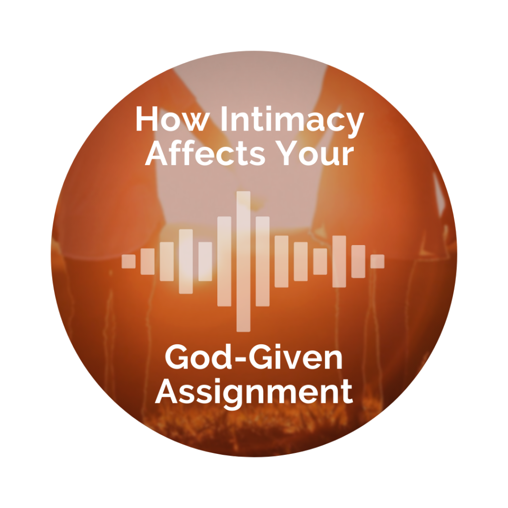 Delight Your Marriage - How Intimacy Affects Your (God-Given) Assignment
