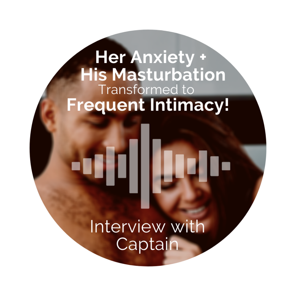 Delight Your Marriage - Her Anxiety + His Masturbation Transformed to Frequent Intimacy! Interview with