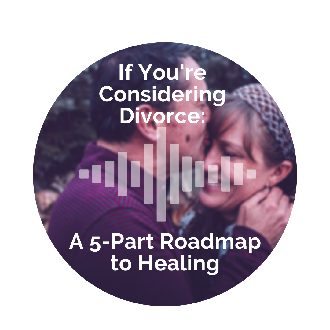 Delight Your Marriage - If You're Considering Divorce: A 5-Part Roadmap to Healing