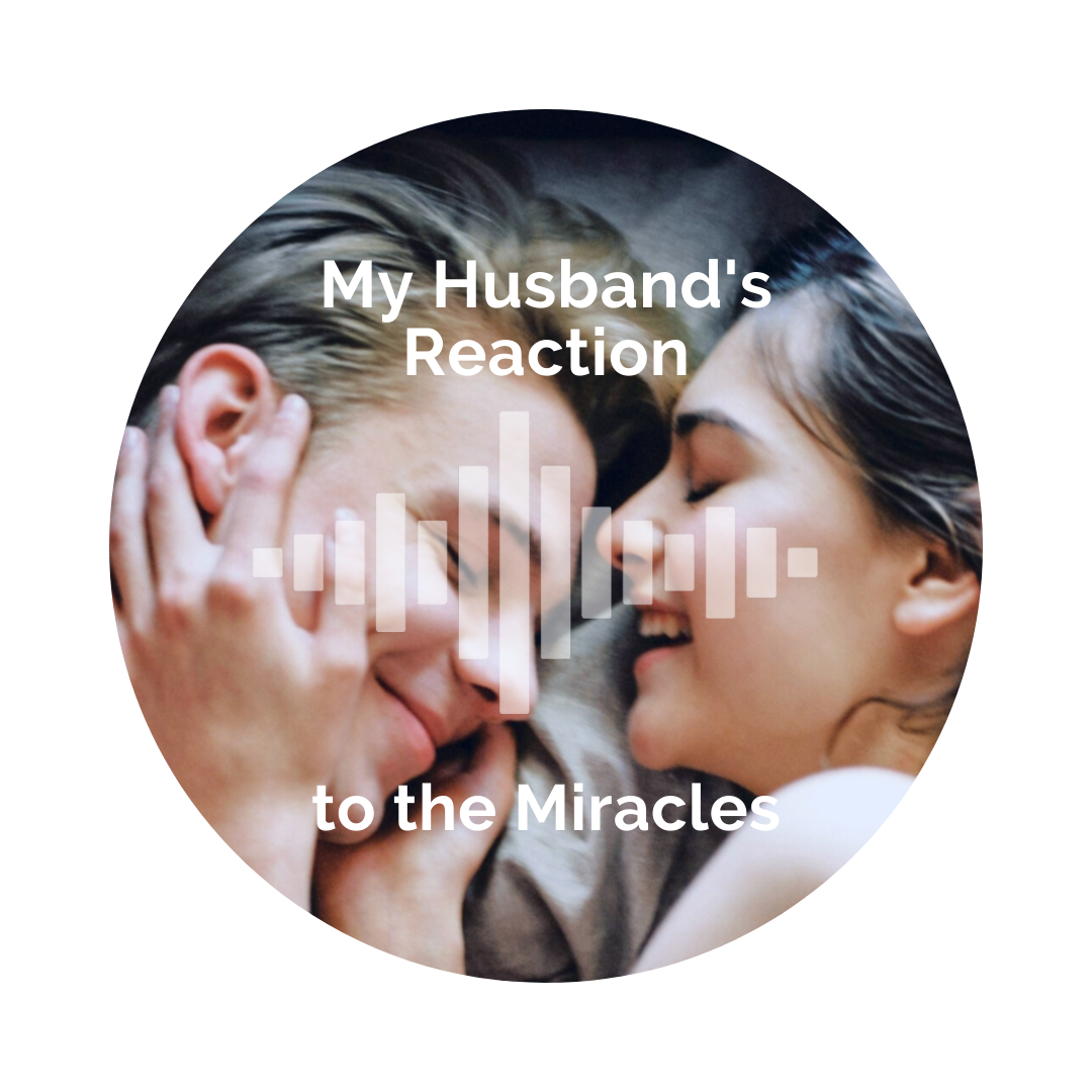 Delight Your Marriage - My Husband's Reaction to the Miracles