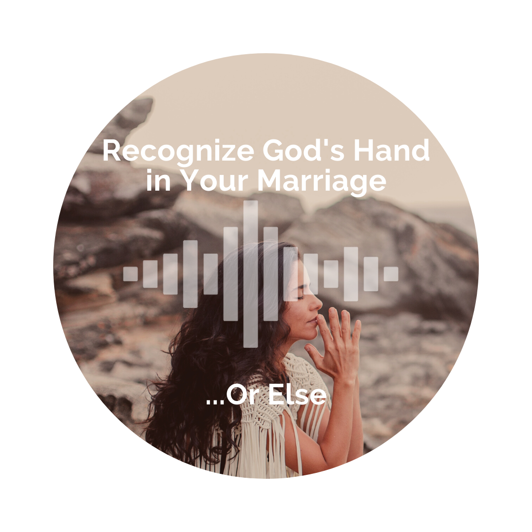 Delight Your Marriage - Recognize God's Hand In Your Marriage...Or Else