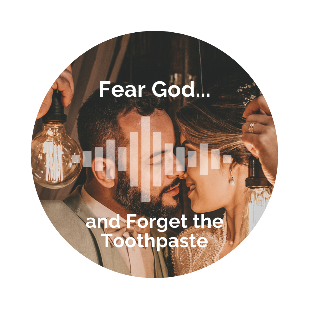 Delight Your Marriage - Fear God and Forget the Toothpaste