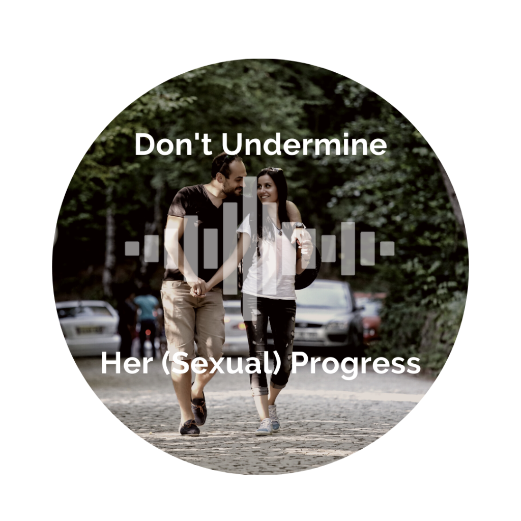 Delight Your Marriage - Don't Undermine Her (Sexual) Progress