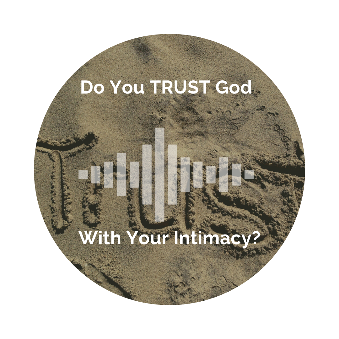 Delight Your Marriage - Do You TRUST God with Your Intimacy