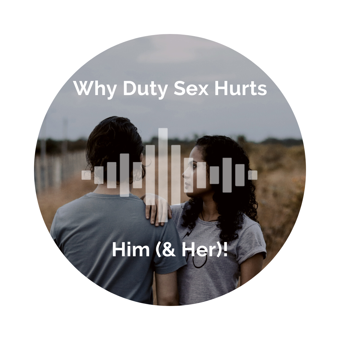 Delight Your Marriage - Why Duty Sex Hurts Him (& Her!)