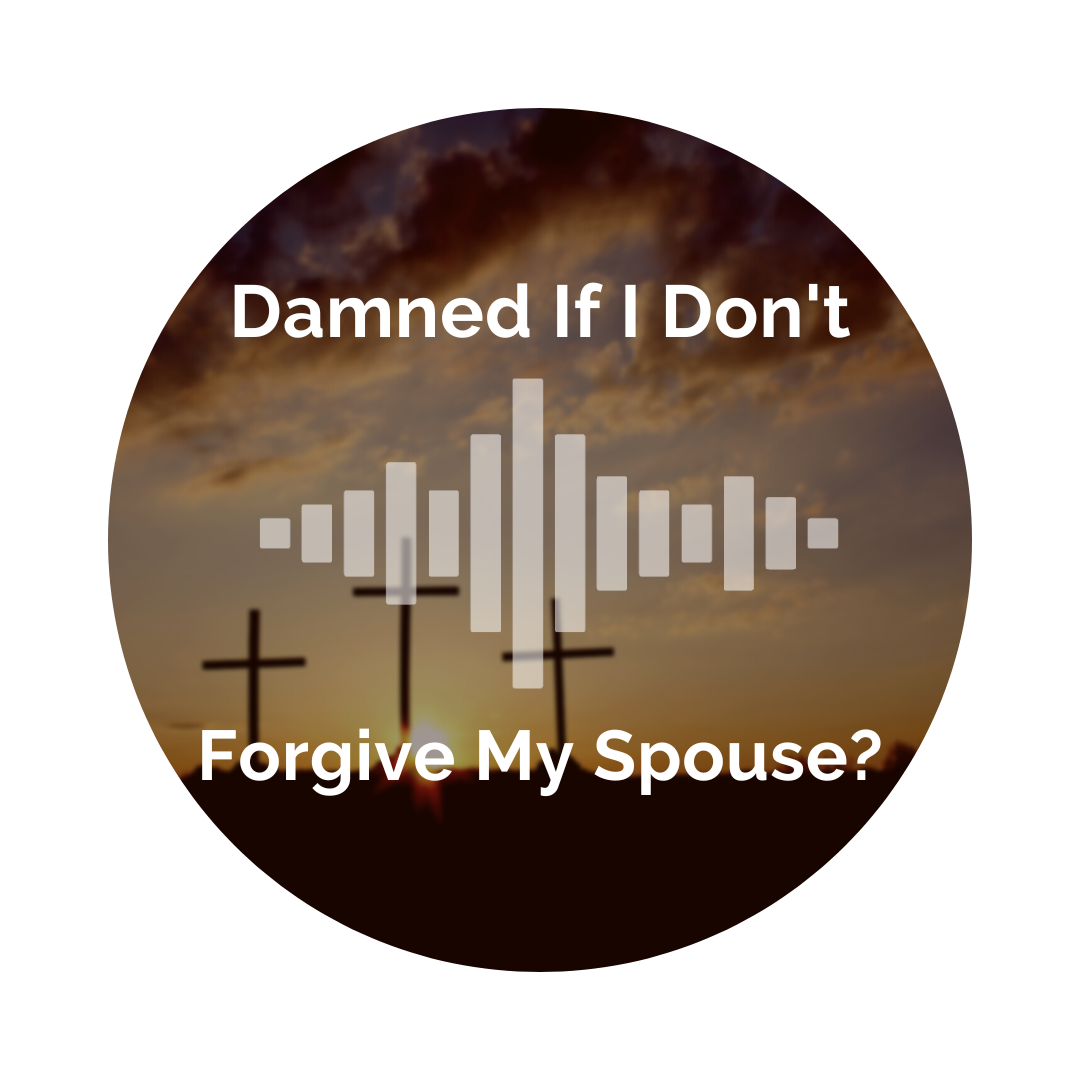 Delight Your Marriage - Damned If I Don't Forgive My Spouse