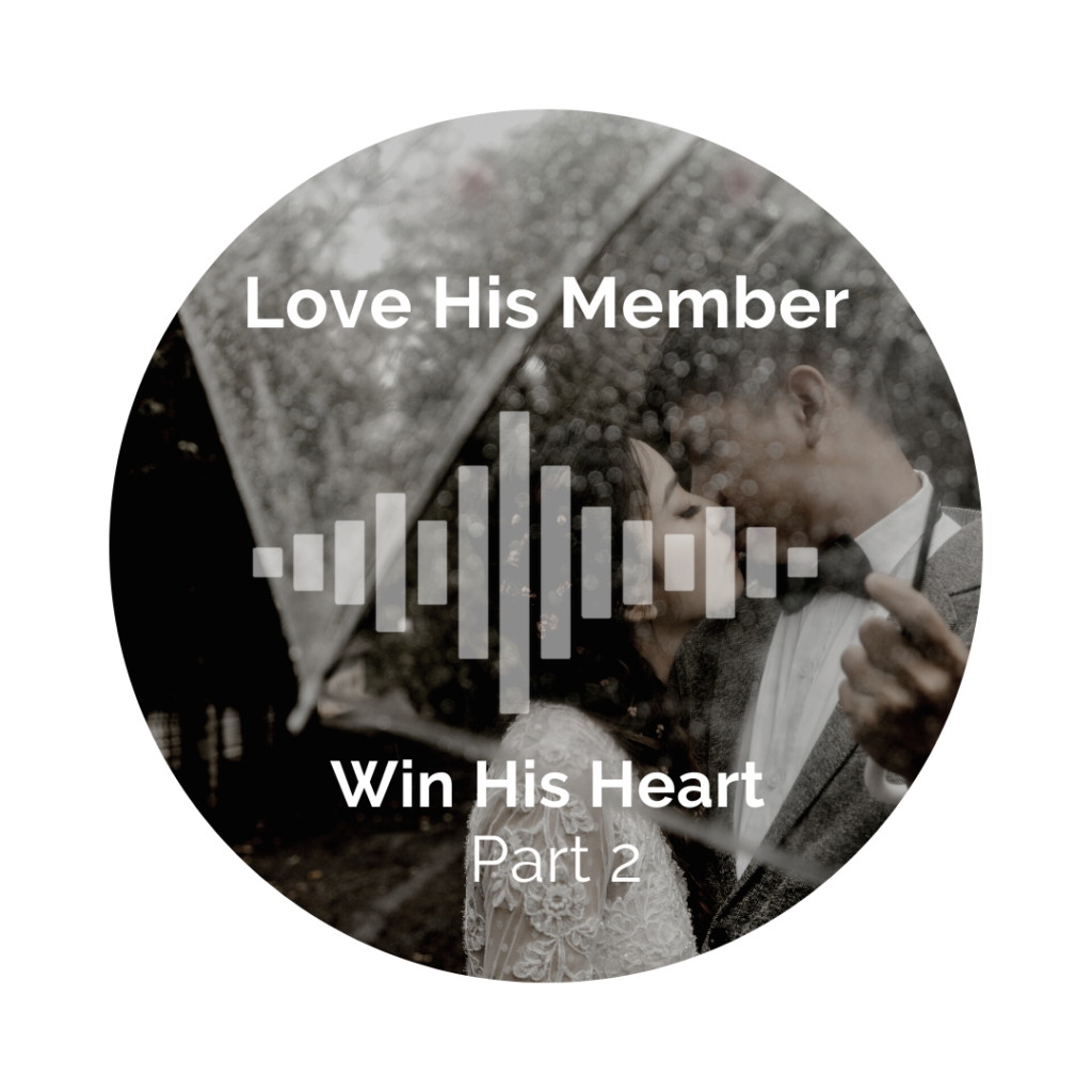 Delight Your Marriage - Love His Member, Win His Heart