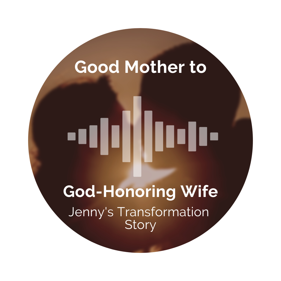 Delight Your Marriage - Good Mother to God-Honoring Wife