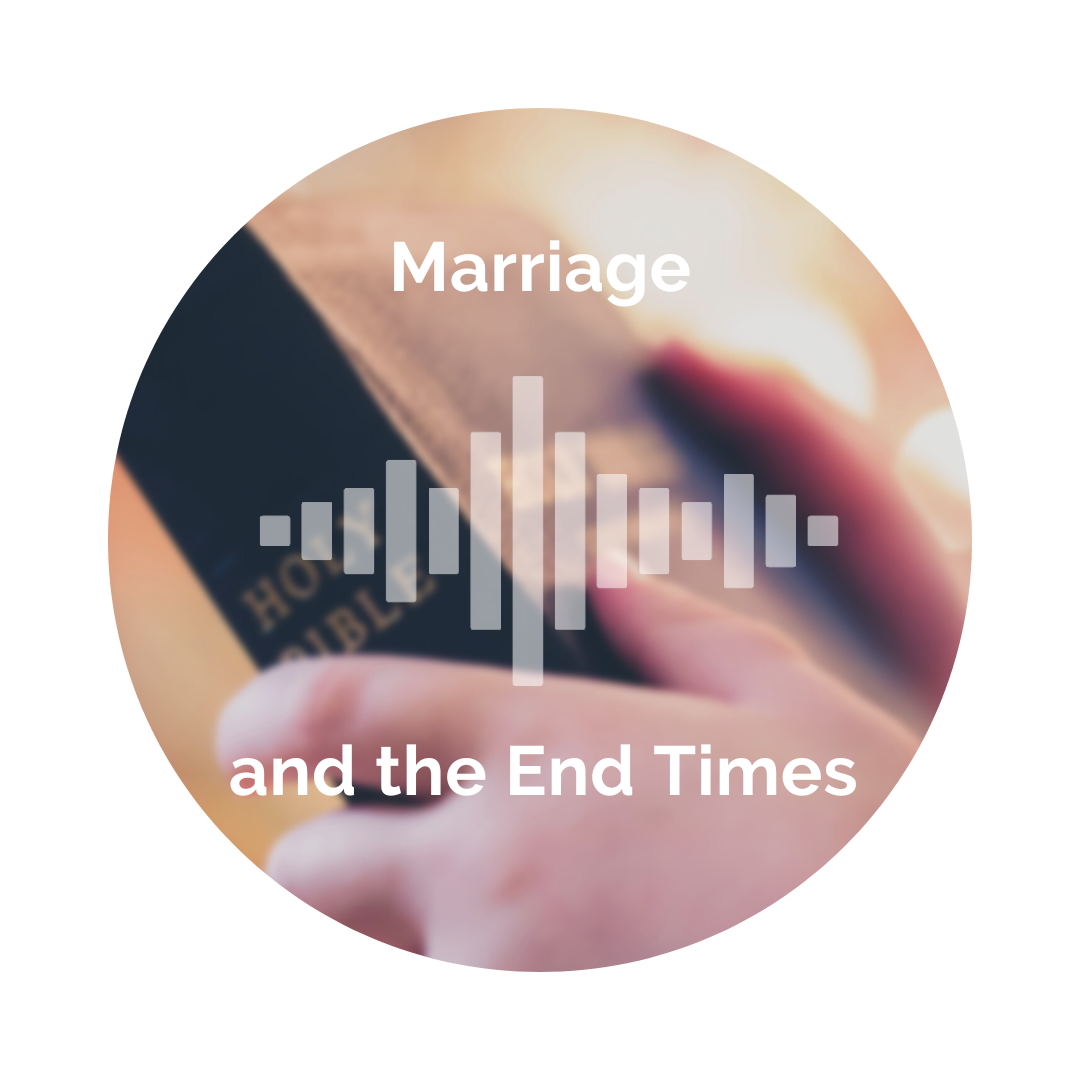 Delight Your Marriage - Marriage and the End Times