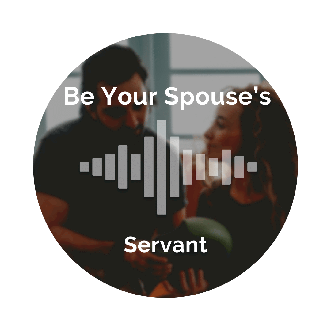 Delight Your Marriage - Be Your Spouse's Servant