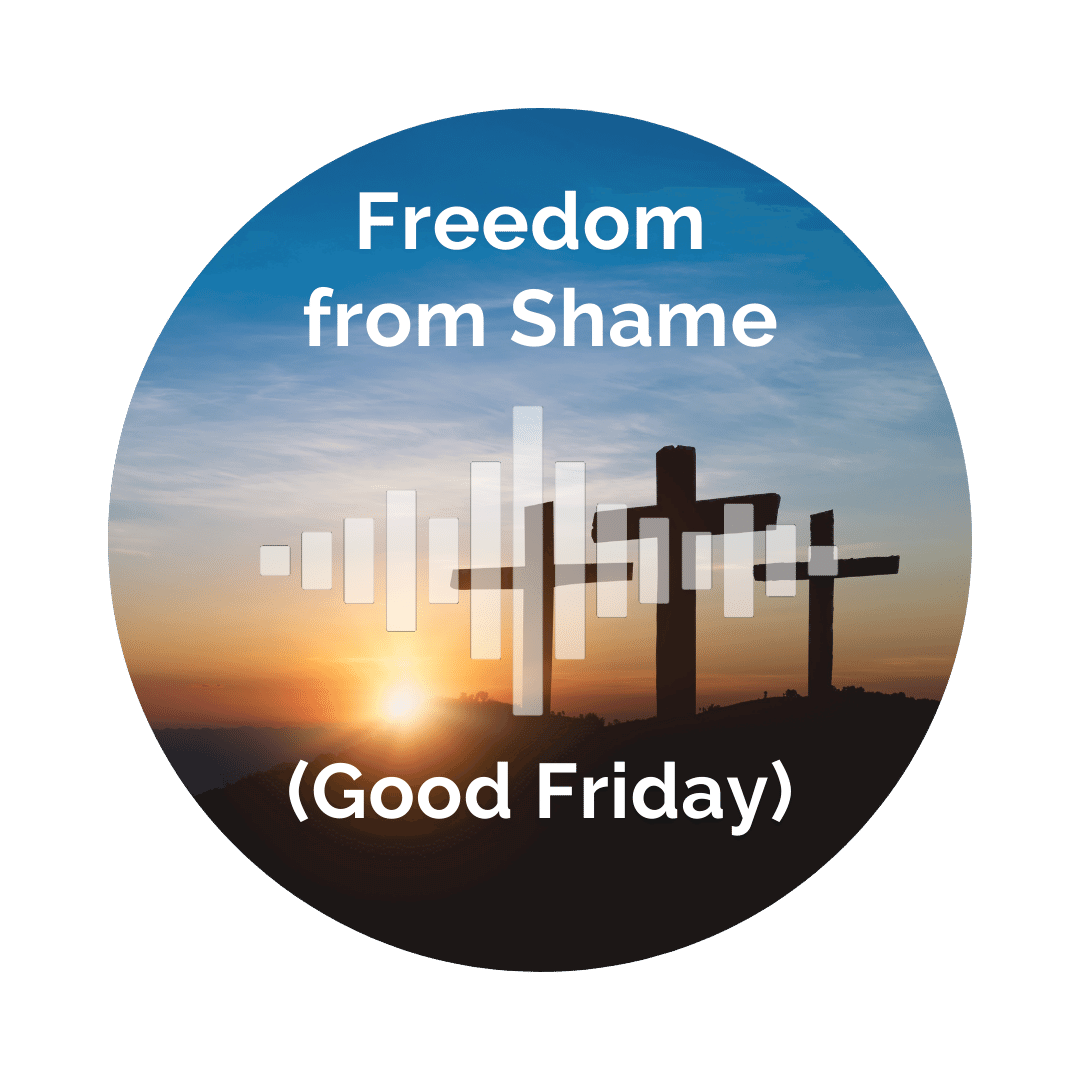 424-Freedom From Shame (Good Friday) - Delight Your Marriage ...