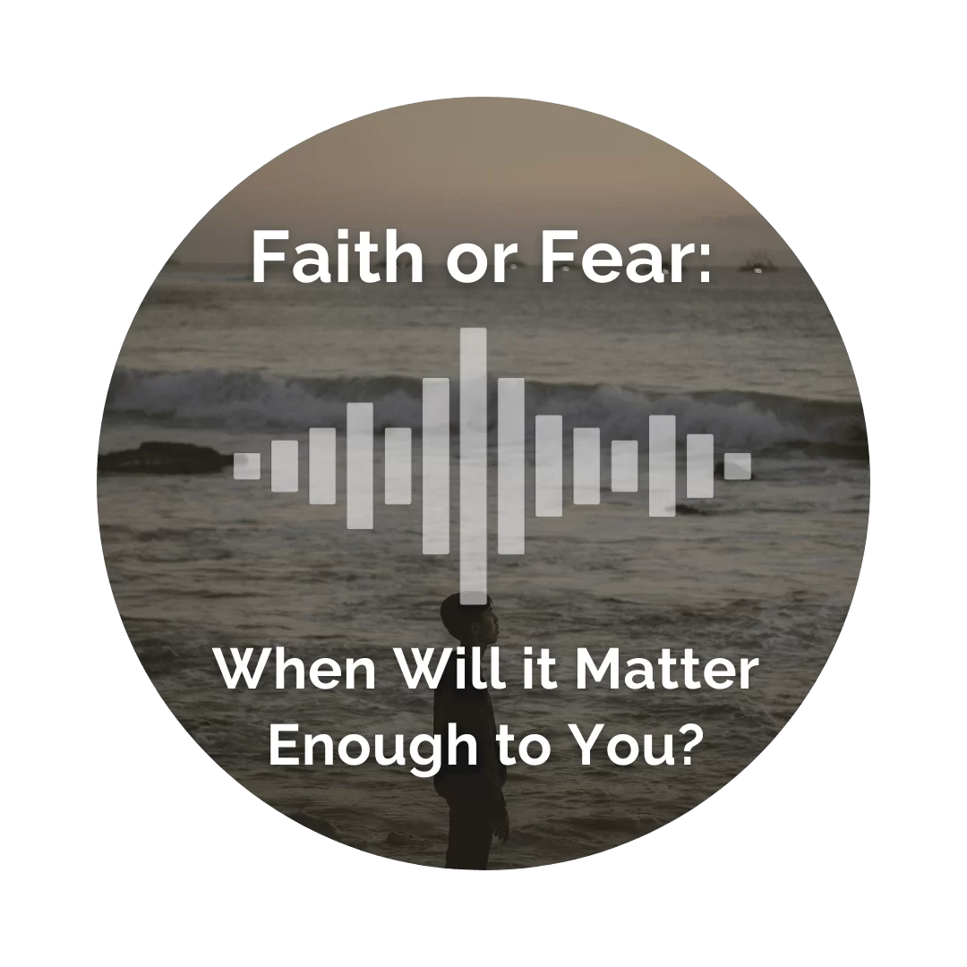 Delight Your Marriage - Faith or Fear When Will it Matter Enough to You